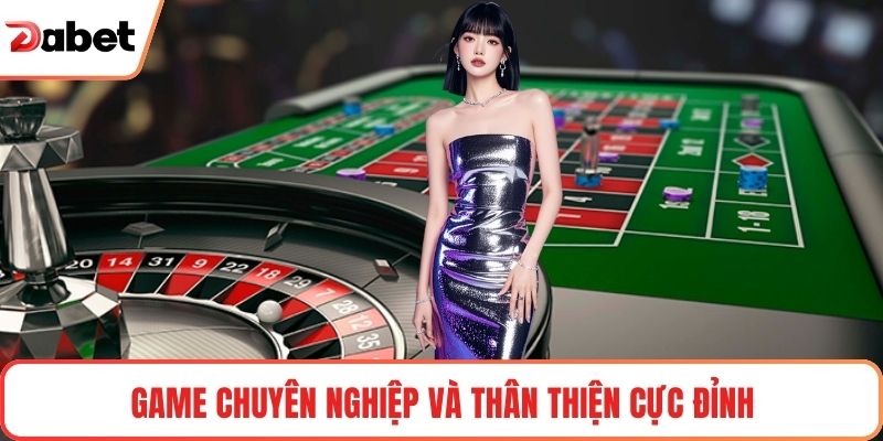 Game chuyên nghiệp và thân thiện cực đỉnh
