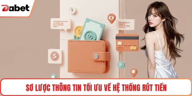 Rút Tiền Tài Khoản Dabet Nhanh Và Tiện Lợi Cho Mọi Giao Dịch 1 Sơ lược thông tin tối ưu về hệ thống rút tiền