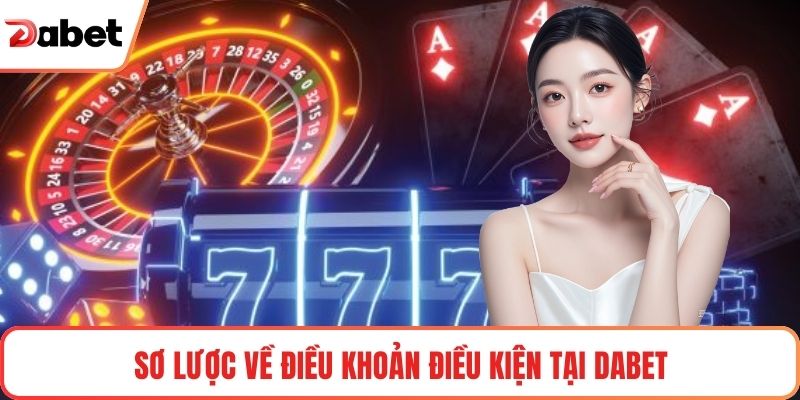 Sơ lược về điều khoản điều kiện tại Dabet