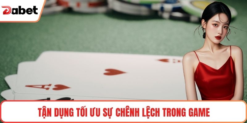 Tận dụng tối ưu sự chênh lệch trong game